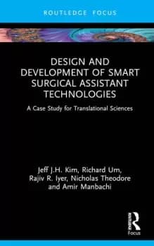 Design and Development of Smart Surgical Assistant Technologies A Case Study for Translational Sciences