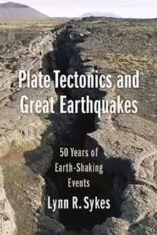 Plate Tectonics and Great Earthquakes : 50 Years of Earth-Shaking Events