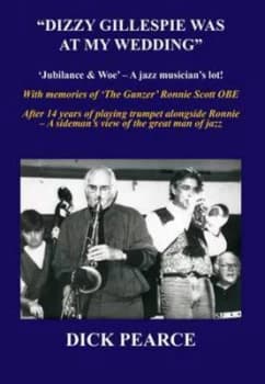 Dizzy Gillespie Was at My Wedding by Dick Pearce Paperback