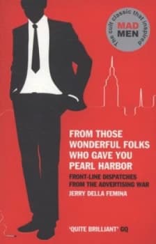 From Those Wonderful Folks Who Gave You Pearl Harbour by Jerry Della Femina Paperback