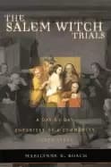 salem witch trials a day by day chronicle of a community under siege