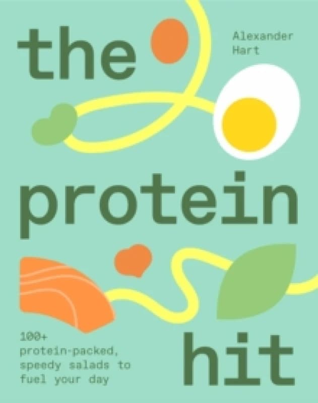 The Protein Hit : 100+ protein-packed, speedy salads to fuel your day Hardback