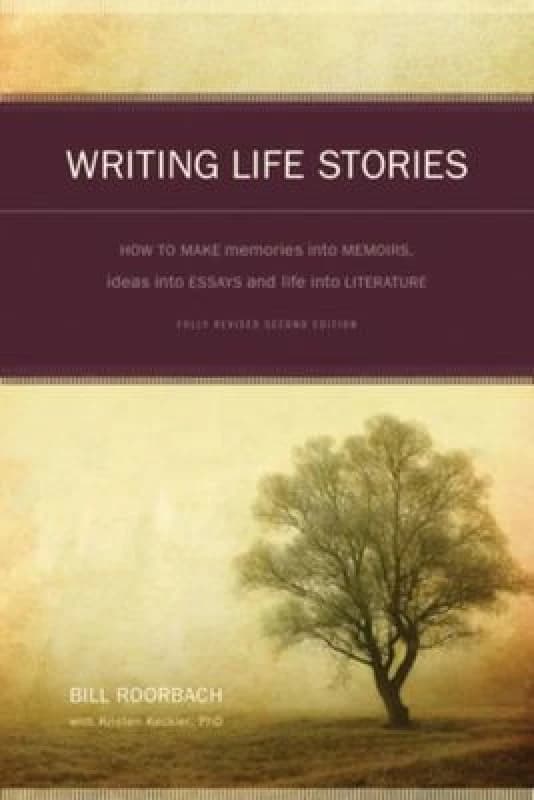 Writing Life Stories : How to Make Memories into Memoirs, Ideas into Essays and Life into Literature Paperback / softback