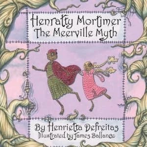 Henratty Mortimer - the Meerville Myth by Henrietta Defreitas Paperback