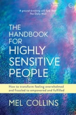 The handbook for highly sensitive people by Mel Collins