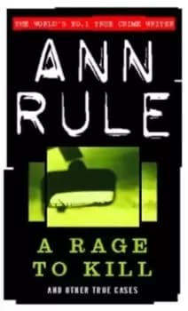 A Rage To Kill : And Other True Cases