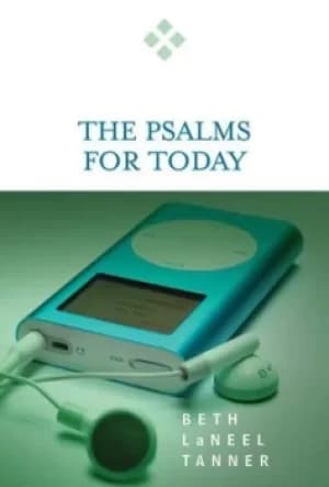 The Psalms for today by Beth LaNeel Tanner