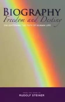 Biography: Freedom and Destiny by Rudolf Steiner