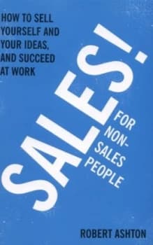 Sales for Non-Salespeople by Robert Ashton Paperback