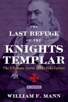 The Last Refuge of the Knights Templar : The Ultimate Secret of the Pike Letters