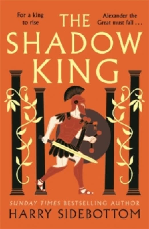 The Shadow King : The brand new 2023 historical epic about Alexander The Great from the Sunday Times bestseller Paperback / softback