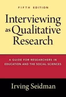 Interviewing as Qualitative Research : A Guide for Researchers in Education and the Social Sciences