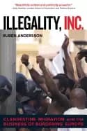illegality inc clandestine migration and the business of bordering europe