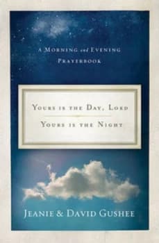 Yours Is the Day Lord Yours Is the Night by Jeanie Gushee and David P Gushee Book