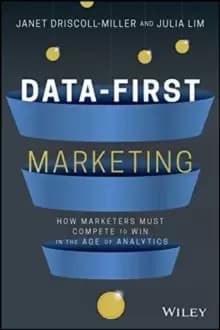 Data-First Marketing : How To Compete and Win In the Age of Analytics