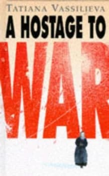 A Hostage to War by Tatiana Vassilieva Hardback