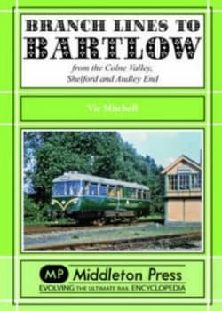 Branch Lines to Bartlow by Vic Mitchell Hardback