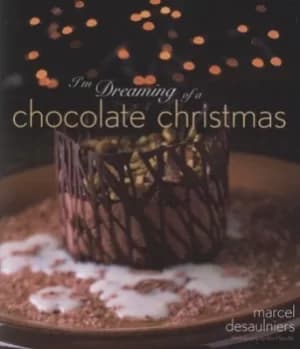 Im dreaming of a chocolate Christmas by Marcel Desaulniers