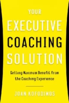 Your Executive Coaching Solution by Joan Kofodimos Hardback