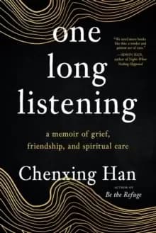 one long listening : a memoir of grief, friendship, and spiritual care