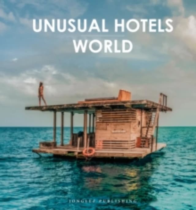 Unusual Hotels of the World : 50 unique hotels from around the World Hardback