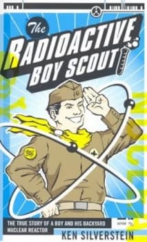 The Radioactive Boy Scout by Ken Silverstein Book
