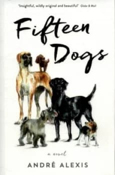 Fifteen Dogs by Andr Alexis Paperback