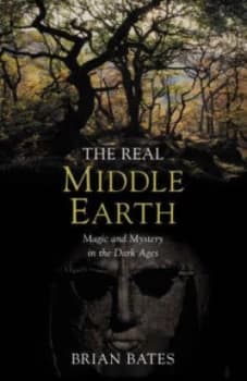The Real Middle-Earth by Brian Bates Hardback