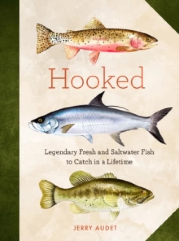 Hooked : Legendary Fresh and Saltwater Fish to Catch in a Lifetime Hardback