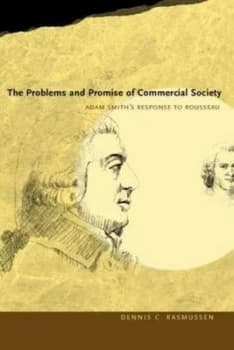 The Problems and Promise of Commercial Society by Dennis Carl Rasmussen Paperback