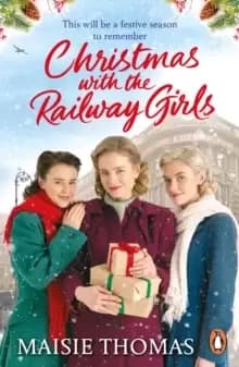 Christmas with the Railway Girls : The new heartwarming historical fiction romance book to curl up with this Christmas 2021