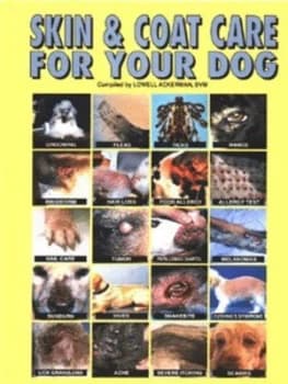 Skin and Coat Care for Your Dog by Lowell Ackerman Hardback