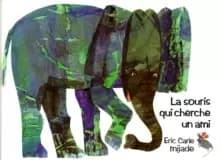 Eric Carle - French : La souris qui cherche un ami