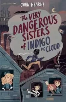 The Very Dangerous Sisters of Indigo McCloud