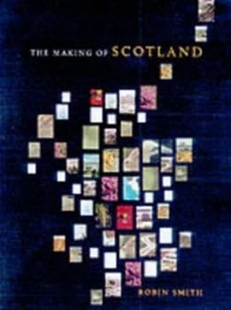 The Making of Scotland by Robin Smith Hardback