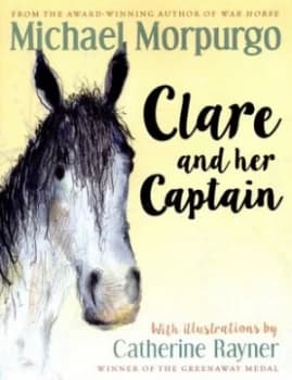 Clare and Her Captain by Michael Morpurgo Hardback