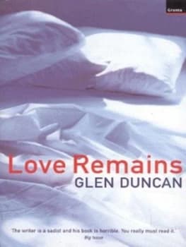 Love Remains by Glen Duncan Paperback
