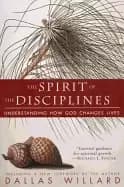 spirit of the disciplines understanding how god changes lives
