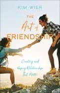 art of friendship creating and keeping relationships that matter