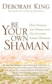 Be your own shaman by Deborah King