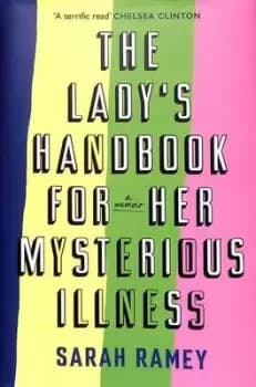 The ladys handbook For Her mysterious illness by Sarah Ramey