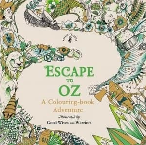 Escape to Oz a Colouring Book Adventure by Good Wives and Warriors Paperback