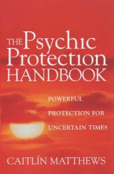 The Psychic Protection Handbook by Caitlin Matthews Book