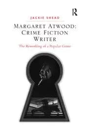 Margaret Atwood: Crime Fiction Writer The Reworking of a Popular Genre