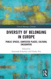 Diversity of Belonging in Europe Public Spaces Contested Places Cultural Encounters