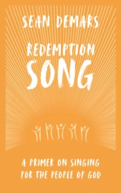 Redemption Song : A Primer on Singing for the People of God Hardback