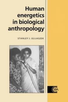 Human Energetics in Biological Anthropology by Stanley J. Ulijaszek Hardback