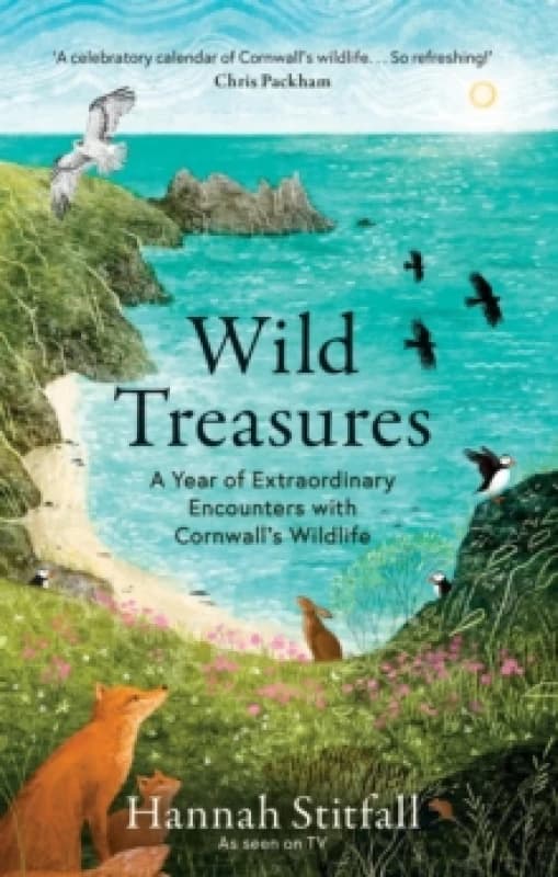 Wild Treasures : A Year of Extraordinary Encounters with Cornwall's Wildlife Hardback