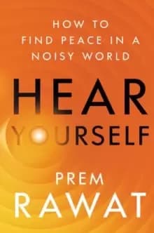 Hear Yourself : How to Find Peace in a Noisy World