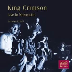 Live in Newcastle December 8 1972 by King Crimson CD Album